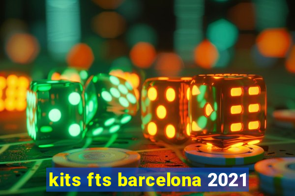 kits fts barcelona 2021